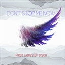 First Ladies of Disco Show Dont Stop Me Now Cover
